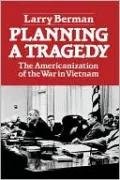 Planning a Tragedy: The Americanization of the War in Vietnam
