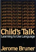 Child's Talk: Learning to Use Language