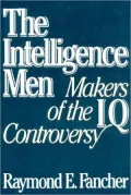 Intelligence Men: Makers of the IQ Controversy