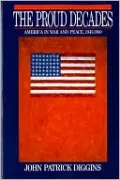 Proud Decades: America in War and Peace, 1941-1960