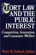Tort Law and the Public Interest Competition, Innovation, and Consumer Welfare