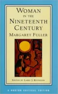 Woman in the 19th Century: An Authoritative Text, Backgrounds, Criticism