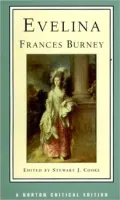 Evelina; Or, the History of a Young Lady's Entrance into the World: Authoritative Text, Contexts & Contemporary Reactions & Criticisms