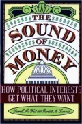 The Sound of Money: How Political Interests Get What They want