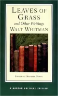 Leaves of Grass and Other Writings (A Norton Critical Edition)
