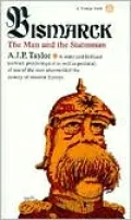 Bismarck: The Man and the Statesman