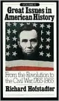 Great Issues in American History,1765-1865.