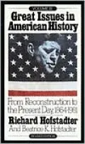Great Issues in American History: From Reconstruction to the Present Day, 1864-1981, Vol. 3