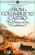 From Columbus to Castro: The History of the Caribbean, 1492-1969