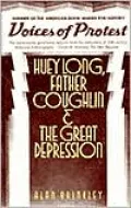 Voices of Protest: Huey Long, Father Coughlin, and the Great Depression