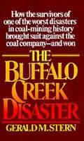 Buffalo Creek Disaster How the Survivors of One of the Worst Disasters in Coal-Mining Histor...