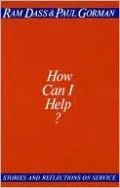 How Can I Help?: Stories and Reflections on Service