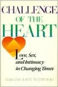 Challenge of the Heart: Love, Sex, and Intimacy in Changing Times