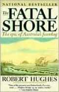 The Fatal Shore: The epic of Australia's Founding