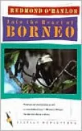 Into the Heart of Borneo: An Account of a Journey Made in 1983 to the Mountains of Batu Tiban