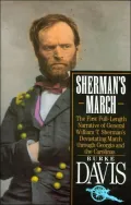 Sherman's March: The First Full-Length Narration of General William T. Sherman's Devastating March Through Georgia and the Carolinas