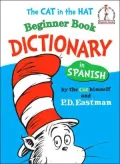 The Cat in the Hat Beginner Book Dictionary in Spanish: Spanish Only