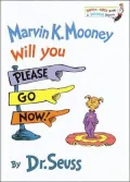 Marvin K. Mooney Will You Please Go Now! (Bright and Early Books Series)