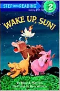Wake Up, Sun!: (Step into Reading Books Series: A Step 2 Book)