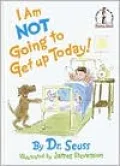 I Am Not Going to Get up Today!