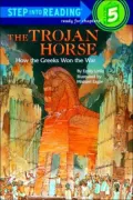 Trojan Horse: How the Greeks Won the War (Step into Reading Books Series: A Step 5 Book)