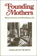 Founding Mothers : Women of America in the Revolutionary Era