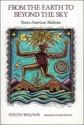 From the Earth to Beyond the Sky : Native American Medicine
