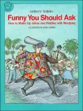 Funny You Should Ask: How to Make Up Jokes and Riddles with Wordplay