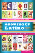 Growing Up Latino: Memoirs and Stories