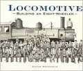 Locomotive : Building an Eight-Wheeler