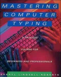 Mastering Computer Typing : A Painless Course for Beginners and Professionals