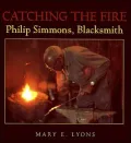 Catching the Fire : Philip Simmons, Blacksmith