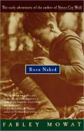 Born Naked: The Early Adventures of the Author of Never Cry Wolf