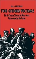 Other Victims: First-Person Stories of Non-Jews Persecuted by the Nazis