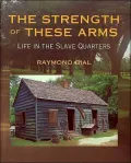 Strength of These Arms: Life in the Slave Quarters