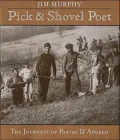 Pick-and-Shovel Poet: The Journeys of Pascal D'Angelo