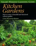 Taylor's Weekend Gardening Guide to Kitchen Gardens : How to Create a Beautiful and Functional Culinary Garden