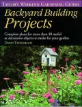 Backyard Building Projects : Complete Plans for More Than 40 Useful or Decoratve Objects to Make for Your Garden