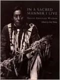 In a Sacred Manner I Live: Native American Wisdom