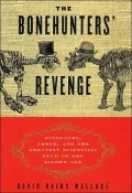 The Bonehunters' Revenge : Dinosaurs, Greed, and the Greatest Scientific Feud of the Gilded Age