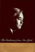 The Gentleman From New York: Daniel Patrick Moynihan: A Biography