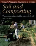 Taylor's Weekend Gardening Guide to Soil and Composting : The Complete Guide to Building Healthy, Fertile Soil
