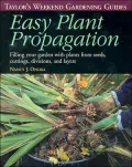 Taylor's Weekend Gardening Guide to Easy Plant Propagation : Filling Your Garden with Plants from Seeds, Cuttings, Divisions, and Layers