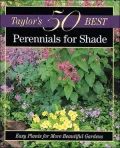Taylor's 50 Best Perennials for Shade : Easy Plants for More Beautiful Gardens