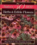Taylor's 50 Best Herbs and Edible Flowers : Easy Plants for More Beautiful Gardens
