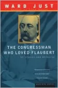 The Congressman Who Loved Flaubert: 21 Stories and Novellas