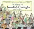 Story of the Incredible Orchestra: An Introduction to Musical Instruments and the Symphony Orchestra
