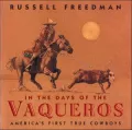 In the Days of the Vaqueros: America's First True Cowboys