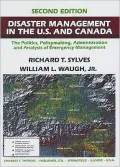 Disaster Management in the U.S. and Canada: The Politics, Policymaking, Administration and Analysis of Emergency Management
