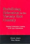 Redefining Education in the Twenty-First Century Shaping Collaborative Learning in the Age o...